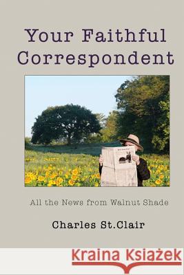 Your Faithful Correspondent: All the News from Walnut Shade Charles M. S 9781729545218 Createspace Independent Publishing Platform - książka