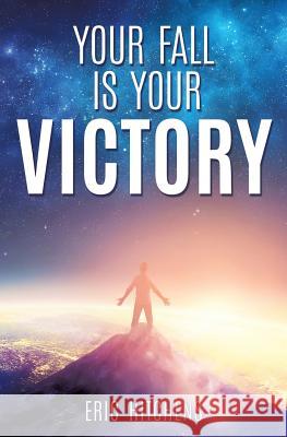 Your Fall Is Your Victory Eric Hitchens 9781545600443 Xulon Press - książka