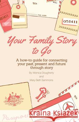 Your Family Story To Go Mary Beth Sammons Monica Dougherty 9781547137442 Createspace Independent Publishing Platform - książka