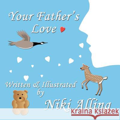 Your Father's Love Niki Alling 9781475297454 Createspace - książka