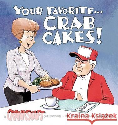 Your Favorite-- Crab Cakes!: A Crankshaft Collection Tom Batiuk Chuck Ayers 9780740726668 Andrews McMeel Publishing - książka