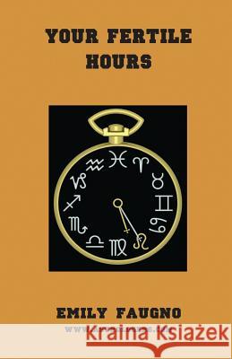 Your Fertile Hours Emily Faugno 9780866902953 American Federation of Astrologers - książka