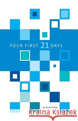 Your First 21 Days: A Journey of Discovering God Sandy D. Phillips 9781973970484 Createspace Independent Publishing Platform - książka