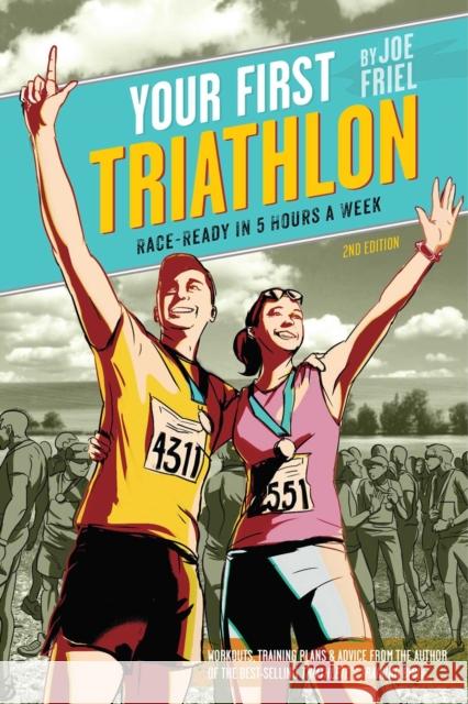 Your First Triathlon: Race-Ready in 5 Hours a Week Friel, Joe 9781934030868  - książka
