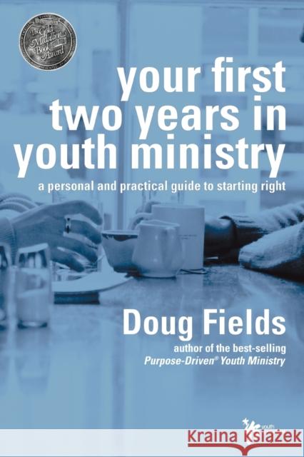 Your First Two Years in Youth Ministry: A Personal and Practical Guide to Starting Right Fields, Doug 9780310240457 Zondervan Publishing Company - książka