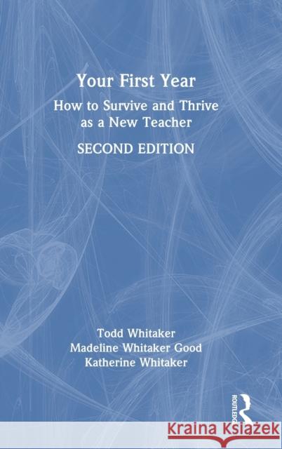 Your First Year: How to Survive and Thrive as a New Teacher Todd Whitaker Madeline Whitake Katherine Whitaker 9781032518510 Routledge - książka