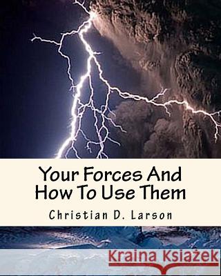 Your Forces And How To Use Them Larson, Christian D. 9781463515089 Createspace - książka