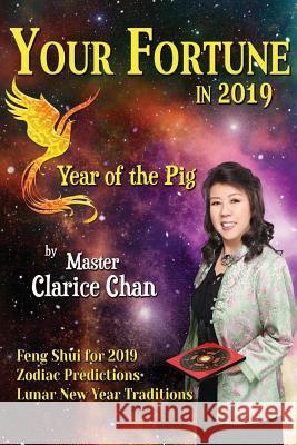 Your Fortune in 2019: Year of the Pig MS Clarice Chan 9781729675809 Createspace Independent Publishing Platform - książka