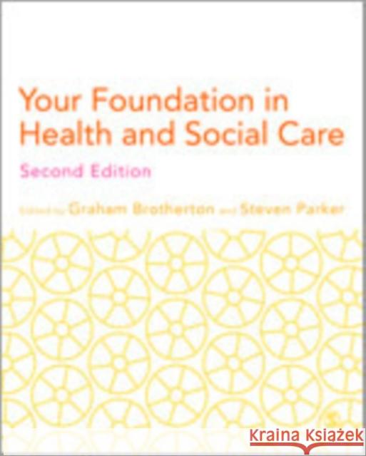 Your Foundation in Health & Social Care Graham Brotherton Steven Parker 9781446208847 Sage Publications (CA) - książka