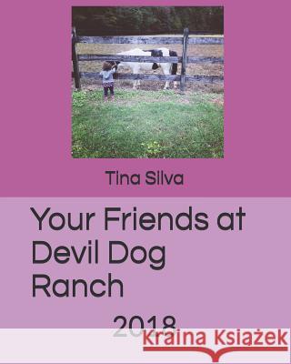 Your Friends at Devil Dog Ranch: 2018 Tina M. Silva 9781791503659 Independently Published - książka