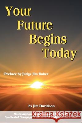 Your Future Begins Today Jim Davidson 9781682353233 Strategic Book Publishing & Rights Agency, LL - książka