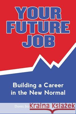 Your Future Job: Building a Career in the New Normal Thomas F. George Daniel Jelski 9780996330503 Plattekill Press - książka