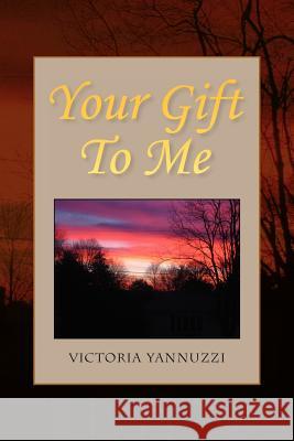 Your Gift to Me Victoria Yannuzzi 9781441545381 Xlibris Corporation - książka