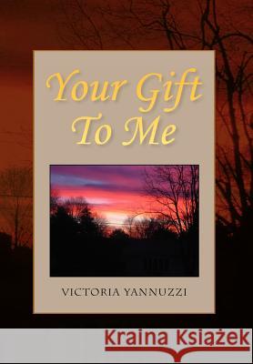 Your Gift To Me Yannuzzi, Victoria 9781441545398 Xlibris Corporation - książka
