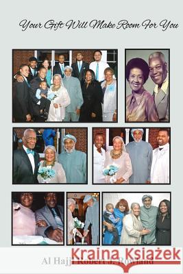 Your Gift Will Make Room For You Rowland, Al Hajji Robert J. 9780692656747 Al Hajji Robert J Rowland - książka