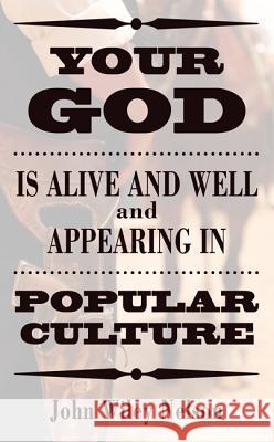 Your God is Alive and Well and Appearing in Popular Culture Nelson, John Wiley 9781498219266 Wipf & Stock Publishers - książka