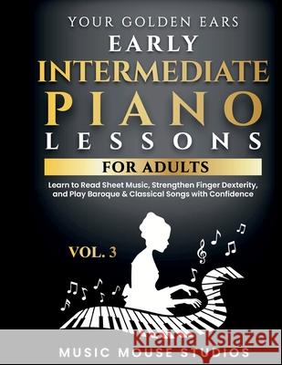 Your Golden Ears Vol. 3 - Early Intermediate Piano Lessons For Adults Music Mouse Studios 9781962052078 Music Mouse Studios - książka