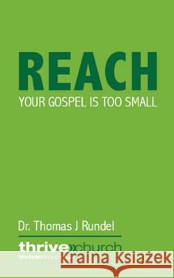 Your Gospel is too Small: The Gospel's Intersections with Everyday Life Thomas J. Rundel 9781515124313 Createspace Independent Publishing Platform - książka