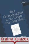 Your Granddaughter Is No Longer Your Grandson, And That's Okay! Bert Brazier 9781082703782 Independently Published