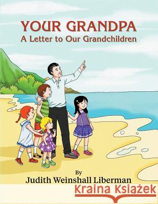 Your Grandpa: A Letter to Our Grandchildren Judith Weinshal 9781457556715 Dog Ear Publishing - książka