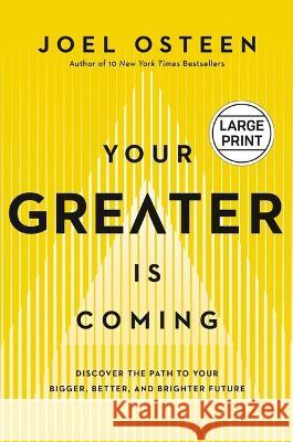 Your Greater Is Coming: Discover the Path to Your Bigger, Better, and Brighter Future Joel Osteen 9781546003533 Faithwords - książka