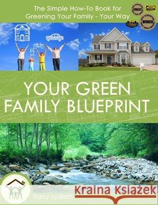 Your Green Family Blueprint: How to Green Your Family - Your Way Tracy Lydiatt 9781450742030 Amazon Digital Services LLC - KDP Print US - książka