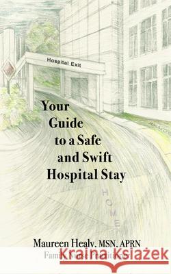 Your Guide to a Safe and Swift Hospital Stay Maureen Heal 9781733407403 Virtual Healing Publishing - książka