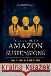 Your Guide to Amazon Suspensions: 2017-2018 Edition Cj Rosenbaum Nicole Kulaga Laura E. Pearson 9781977769107 Createspace Independent Publishing Platform