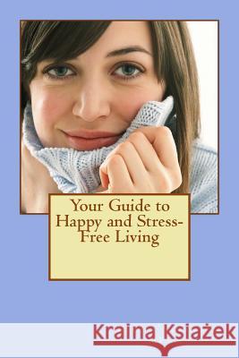 Your Guide to Happy and Stress-Free Living Elmira Strange Rachel Wheeler Anna Kononenko 9781482657456 Createspace Independent Publishing Platform - książka