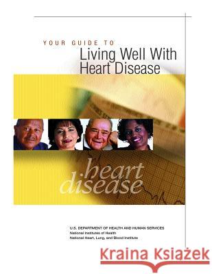 Your Guide to Living Well With Heart Disease Human Services, U. S. Department of Heal 9781478283454 Createspace - książka