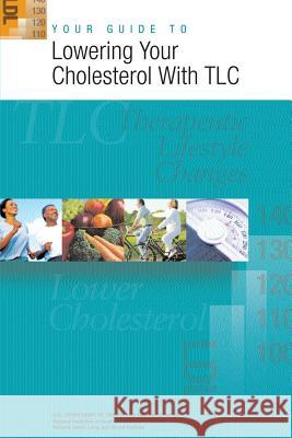 Your Guide to Lowering Your Cholesterol With TLC Health, National Institutes of 9781478214236 Createspace - książka