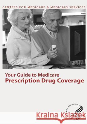 Your Guide to Medicare Prescription Drug Coverage U. S. Department of Heal Huma Centers for Medicare Medicai 9781492991335 Createspace - książka