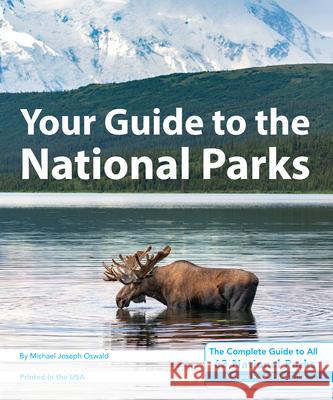 Your Guide to the National Parks: The Complete Guide to All 63 National Parks Michael Oswald Derek Pankratz 9781621280767 Stone Road Press - książka