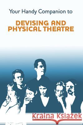 Your Handy Companion to Devising and Physical Theatre. 2nd Edition. Pilar Orti 9781291718850 Lulu.com - książka