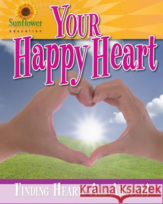 Your Happy Heart: Finding Hearts All Around! Sunflower Education 9781937166182 Sunflower Education - książka