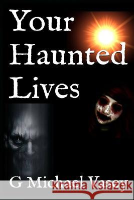 Your Haunted Lives G. Michael Vasey Darren Marlar 9780996197229 Asteroth's Books - książka
