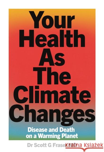 Your Health As The Climate Changes Scott G. Fraser 9781915406781 Eyewear Publishing - książka