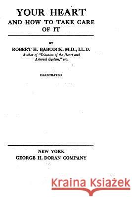 Your Heart and How to Take Care of It Robert H. Babcock 9781517517649 Createspace - książka