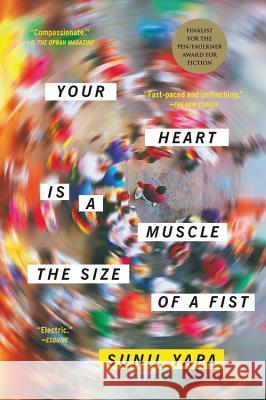 Your Heart Is a Muscle the Size of a Fist Sunil Yapa 9780316386555 Lee Boudreaux / Back Bay Books - książka