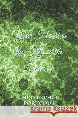 Your Heart is the Key to the Universe Laura Baron, Christopher Porteous 9798609896605 Independently Published - książka