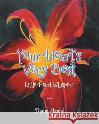 Your Heart\'s Very Best: Little Heart Whispers Diana Jamal 9780228883975 Tellwell Talent - książka