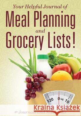 Your Helpful Journal of Meal Planning and Grocery Lists! @ Journals and Notebooks 9781683265375 Speedy Publishing LLC - książka