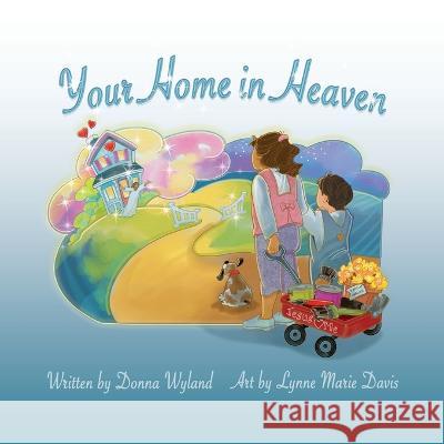 Your Home in Heaven Donna Wyland Lynne Marie Davis  9781649490858 Elk Lake Publishing Inc - książka