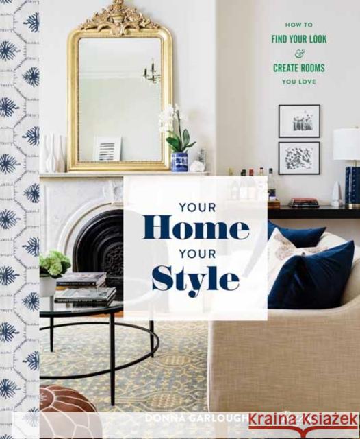 Your Home, Your Style: How to Find Your Look & Create Rooms You Love Donna Garlough Joyelle West 9780789339690 Rizzoli International Publications - książka