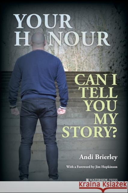 Your Honour Can I Tell You My Story? Briarley Andi Hopkinson Jim 9781909976641 Waterside Press - książka