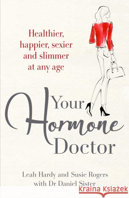 Your Hormone Doctor: Be healthier, happier, sexier and slimmer at any age Dr Daniel Sister 9781405915427 Penguin Books Ltd - książka