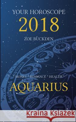 Your Horoscope 2018: Aquarius Zoe Buckden 9781978331570 Createspace Independent Publishing Platform - książka
