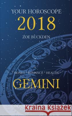 Your Horoscope 2018: Gemini Zoe Buckden 9781978307469 Createspace Independent Publishing Platform - książka
