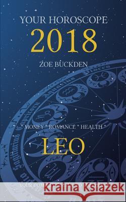 Your Horoscope 2018: Leo Zoe Buckden 9781978308107 Createspace Independent Publishing Platform - książka