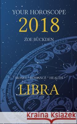 Your Horoscope 2018: Libra Zoe Buckden 9781978308817 Createspace Independent Publishing Platform - książka